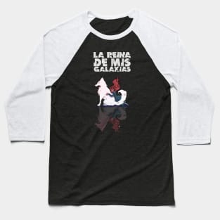 La Reina de Mis Galaxias - Franciskao Diex Baseball T-Shirt